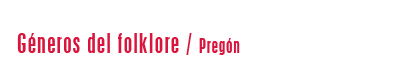 Géneros del folklore / Pregón