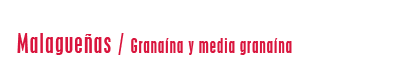 Malagueñas / Granaína y media granaína