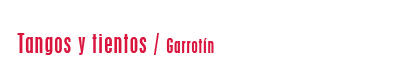 Tangos y tientos / Garrotín