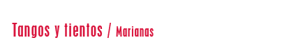 Tangos y tientos / Marianas