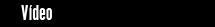 Vídeo